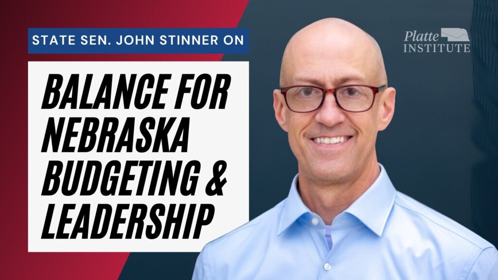 Platte Institute CEO Jim Vokal at the right, accompanied by a preview title card for the episode of Nebraksanomics. It reads "State Sen. John Stinner on Balance for Nebraska Budgeting & Leadership."